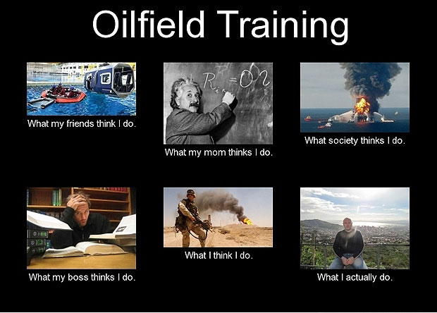 What-My-Friends-Think-I-Do-Oilfield-Training.jpg