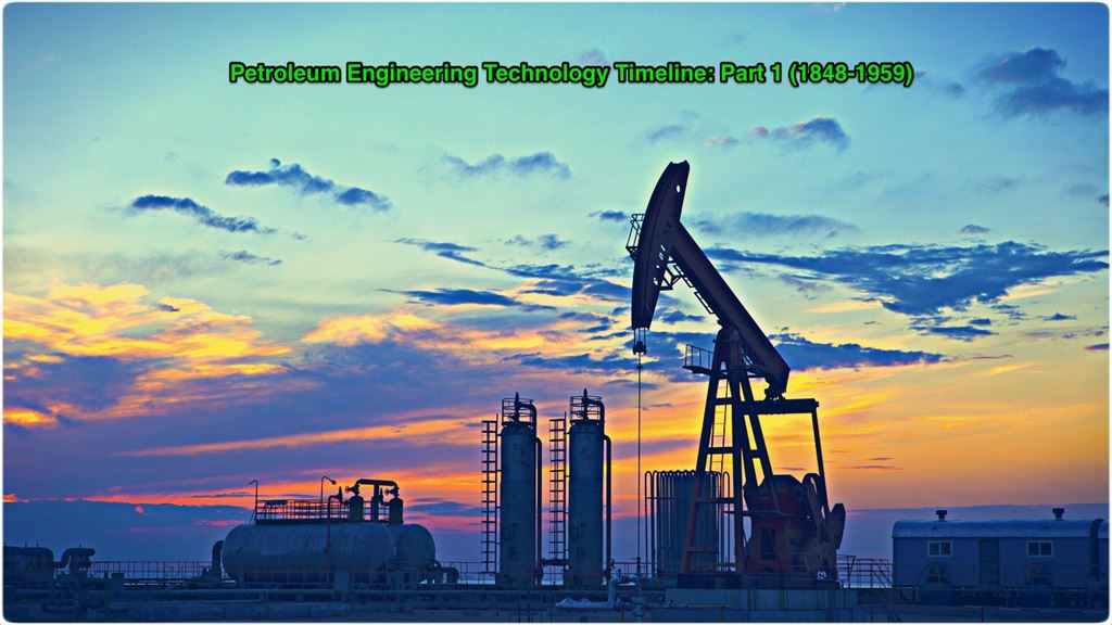 Petroleum Engineering Development Timeline from 18481959 (1st Part